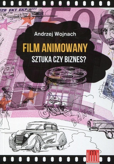 Wykład: Film animowany - sztuka, czy biznes? - Andrzej Wojnach
